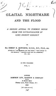 Cover of: The glacial nightmare and the flood: a second appeal to common sense from the extravagance of some recent geology.