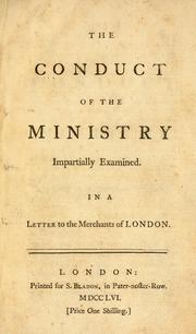 Cover of: The conduct of the ministry impartially examined: in a letter to the merchants of London.