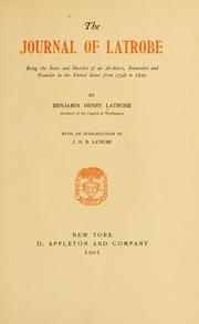 Cover of: The journal of Latrobe.: Being the notes and sketches of an architect, naturalist and traveler in the United States from 1796 to 1820.