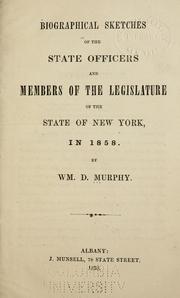 Biographical sketches of the state officers and members of the Legislature of the state of New York, in 1858 by William D. Murphy