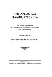 Philologica Hamburgensia für die Mitglieder der 48. Versammlung deutscher Philologen und Schulmänner ausgestellt von der Stadtbibliothek zu Hamburg by Staats- und Universitätsbibliothek Hamburg.