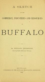 Cover of: A sketch of the commerce, industries and resources of Buffalo by William Thurstone