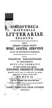 Cover of: Bibliotheca historiae litterariae selecta: olim titvlo Introdvuctionis in notitiam rei litterariae et vsvm bibliothecarvm insignita cvivs primas lineas ...
