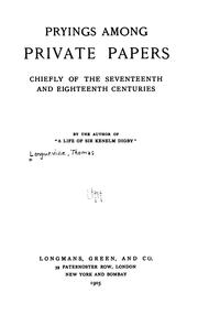 Cover of: Pryings among private papers: chiefly of the seventeenth and eighteenth centuries