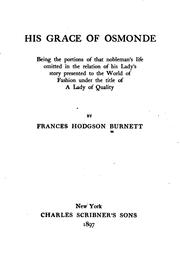 Cover of: His Grace of Osmonde: being the portions of the nobleman's life omitted in the relation of his lady's story presented to the world of fashion under the title of A lady of quality