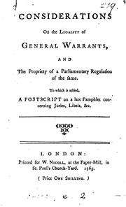 Cover of: Considerations on the legality of general warrants: and the propriety of a parliamentary regulation of the same. To which is added, a Postscript on a late pamphlet concerning juries, libels, &c.