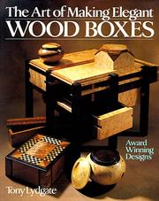 Cover of: The art of making elegant wood boxes by Tony Lydgate