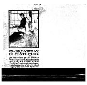 Cover of: The Broadway of yesterday: a collection of 20 prints of old Broadway, together with a full description