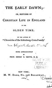 Cover of: The early dawn: or, Sketches of Christian life in England in the olden time.