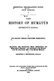 Cover of: The history of Humāyūn (Humāyūn-nāma). by begam Gulbaden
