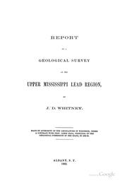Cover of: Report of a geological survey of the upper Mississippi lead region by Whitney, J. D.