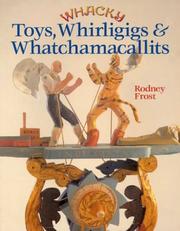 Cover of: Whacky Toys, Whirligigs & Whatchamacallits