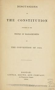 Cover of: Discussions on the constitution proposed to the people of Massachusetts by the convention of 1853. by Massachusetts. Constitutional Convention