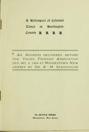 Cover of: A retrospect of colonial times in Burlington County: an address delivered before the Young Friends' Association, 2nd Mo. 9, 1906, at Moorestown, New Jersey
