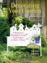Cover of: Decorating your garden: a bouquet of beautiful & useful craft projects to make & enjoy