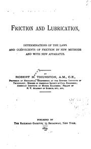 Cover of: Friction and lubrication: determinations of the laws and coëfficients of friction by new methods and with new apparatus.