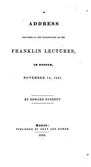 Cover of: An address delivered as the introduction to the Franklin lectures, in Boston, November 14, 1831