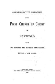 Cover of: Commemorative exercises of the First church of Christ in Hartford, at its two hundred and fiftieth anniversary, October 11 and 12, 1883.