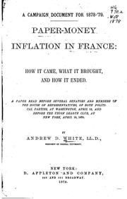 Cover of: Paper-money inflation in France: how it came, what it brought, and how it ended. A paper read before several senators and members of the House of representatives, of both political parties, at Washington, April 12, and before the Union league club, at New York, April 13, 1876.