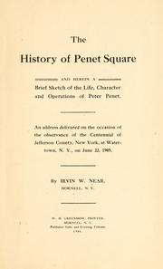 Cover of: The history of Penet Square: and herein a brief sketch of the life, character and operations of Peter Penet : an address delivered on the occasion of the observance of the centennial of Jefferson County, New York, at Watertown, N.Y., on June 22, 1905