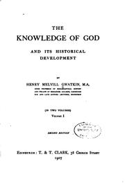 The knowledge of God and its historical development by Henry Melvill Gwatkin