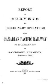Cover of: Report on surveys and preliminary operations on the Canadian Pacific railway up to January 1877.