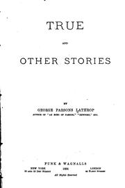 Cover of: True, and other stories by George Parsons Lathrop