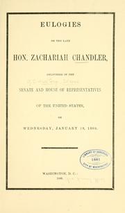 Eulogies on the late Hon. Zachariah Chandler by United States. 46th Cong. 2d Sess.