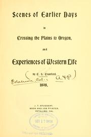 Cover of: Scenes of earlier days in crossing the plains to Oregon: and experiences of western life