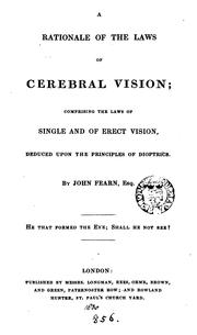 Cover of: A rationale of the laws of cerebral vision: comprising the laws of single and of erect vision, deduced upon the principles of dioptrics.