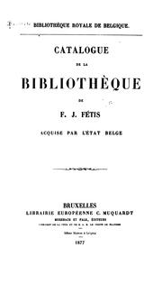 Cover of: Bibliothèque royale de Belgique.: Catalogue de la bibliothèque de F. J. Fétis, acquise par l'État belge.