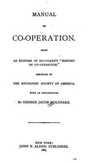 Cover of: Manual of co-operation: being an epitome of Holyoake's "History of co-operation."