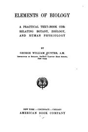 Cover of: Elements of biology: a practical text-book correlating botany, zoology, and human physiology