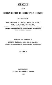 Cover of: Memoir and scientific correspondence of the late Sir George Gabriel Stokes, bart. ...