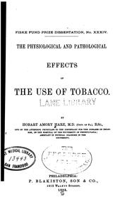 Cover of: The physiological and pathological effects of the use of tobacco.