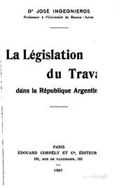 La législation du travail dans la République Argentine by José Ingenieros
