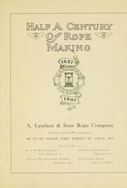 Half a century of rope making, 1857-1907 by Leschen, A., & Sons Rope Co., St. Louis, Mo.