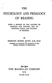 Cover of: psychology and pedagogy of reading: with a review of the history of reading and writing and of methods, texts, and hygiene in reading.