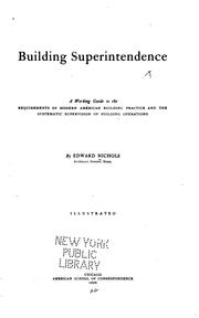 Cover of: Building superintendence: a working guide to the requirements of modern American building practice and the systematic supervision of building operations