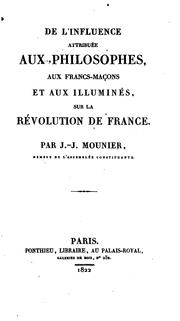 De l'influence attribuée aux philosophes aux franc-maçons et aux illuminés, sur la révolution de France by Jean Joseph Mounier