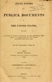 Cover of: State papers and publick documents of the United States from the accession of George Washington to the presidency: exhibiting a complete view of our foreign relations since that time.