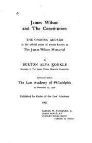 Cover of: James Wilson and the Constitution.: The opening address in the official series of events known as the James Wilson memorial.  Delivered before the Law Academy of Philadelphia on November 14, 1906.