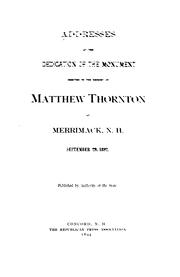 Cover of: Addresses at the dedication of the monument erected to the memory of Matthew Thornton at Merrimack, N. H., September 29, 1892. |