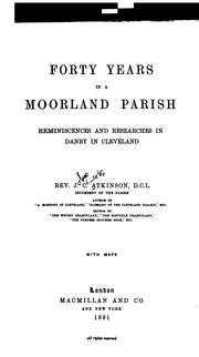Cover of: Forty years in a moorland parish: reminiscences and researches in Danby in Cleveland