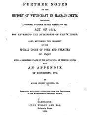 Cover of: Further notes on the history of witchcraft in Massachusetts: containing additional evidence of the passage of the Act of 1711, for reversing the attainders of the witches; also, affirming the legality of the Special Court of Oyer and Terminer of 1692: with ... an appendix of documents, etc.