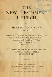 Cover of: The New Testament church: by Herbert Moninger ... for advanced teacher-training classes, adult Bible classes, etc.