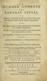 Cover of: An humble address and earnest appeal to those respectable personages in Great-Britain and Ireland: who, by their great and permanent interest in landed property, their liberal education, elevated rank, and enlarged views, are ablest to judge, and the fittest to decide, whether a connection with or a separation from the continental colonies of America be most for the national advantage and the lasting benefit of these kingdoms