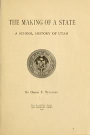 Cover of: The making of a state by Orson F. Whitney