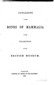 Catalogue of the bones of Mammalia in the collection of the British Museum by British Museum (Natural History). Department of Zoology