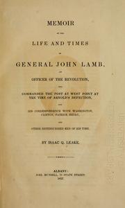 Cover of: Memoir of the life and times of General John Lamb: an officer of the revolution, who commanded the post at West Point at the time of Arnold's defection, and his correspondence with Washington, Clinton, Patrick Henry, and other distinguished men of his time